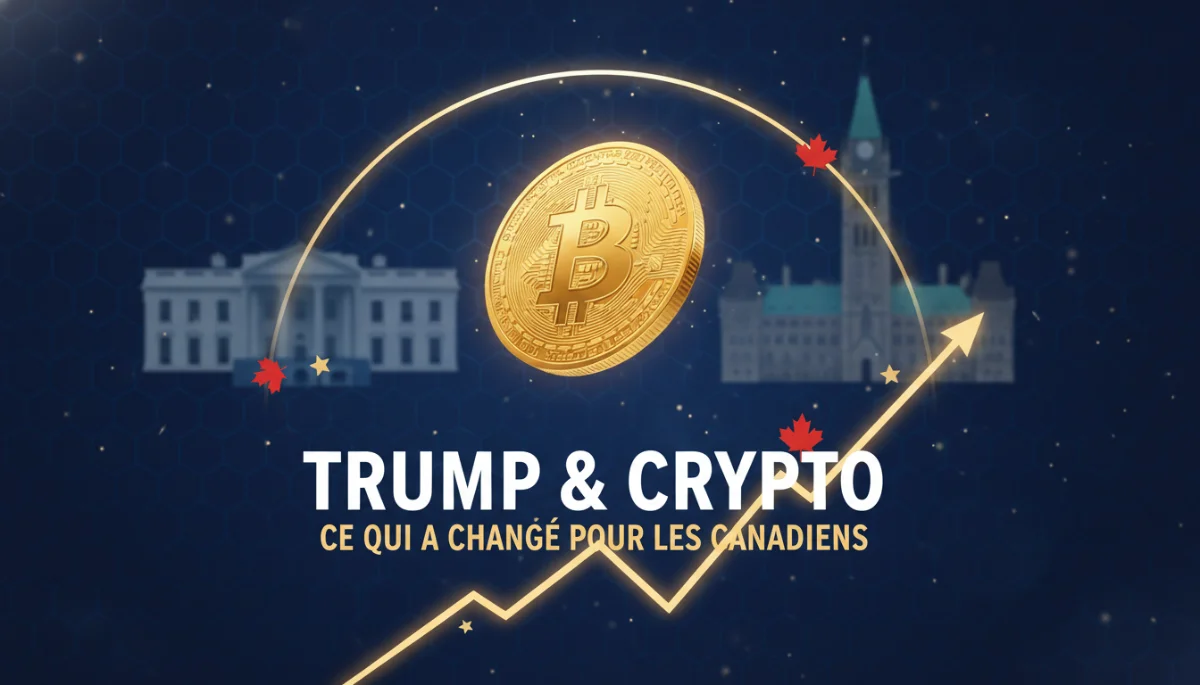 Crypto au Canada en 2026 : comment Trump a changé tes placements